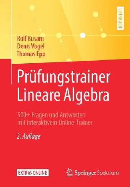 Prüfungstrainer Lineare Algebra: 500+ Fragen Und Antworten Mit Interaktivem Online-Trainer by Rolf Busam