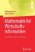 Mathematik Für Wirtschaftsinformatiker: Grundlagen Und Anwendungen by Wolfgang Kohn