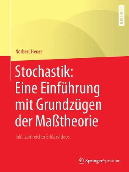 Stochastik: Eine Einführung Mit Grundzügen Der Maßtheorie: Inkl. Zahlreicher Erklärvideos by Norbert Henze