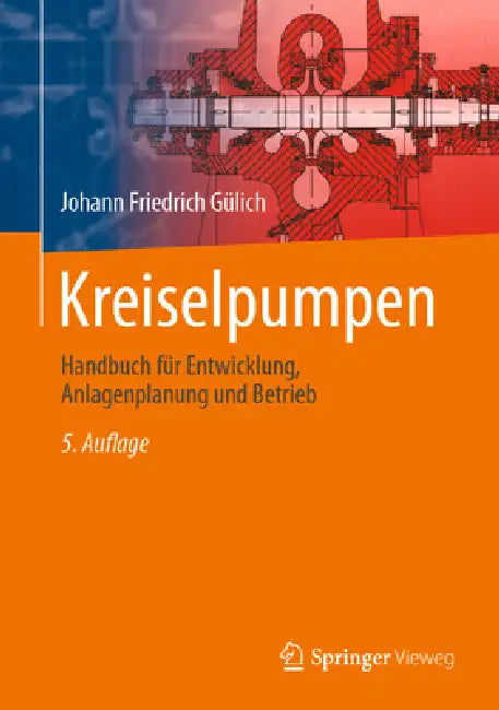 Kreiselpumpen: Handbuch Für Entwicklung, Anlagenplanung Und Betrieb by Johann Friedrich Gülich