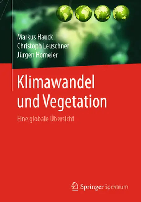 Klimawandel Und Vegetation - Eine Globale Übersicht by Markus Hauck, Christoph Leuschner, Jürgen Homeier