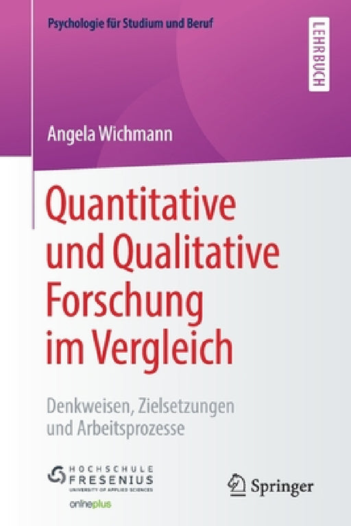 Quantitative Und Qualitative Forschung Im Vergleich: Denkweisen, Zielsetzungen Und Arbeitsprozesse by Angela Wichmann