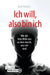 Ich Will, Also Bin Ich: Wie Der Freie Wille Uns Zu Dem Macht, Was Wir Sind by Ruth Metten, Burkhard Peter