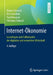 Internet-Ökonomie: Grundlagen Und Fallbeispiele Der Digitalen Und Vernetzten Wirtschaft by Reiner Clement, Dirk Schreiber, Paul Bossauer