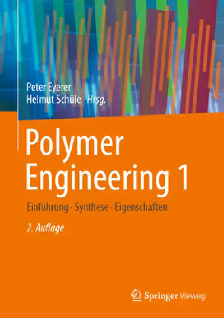 Polymer Engineering 1: Einführung, Synthese, Eigenschaften by Peter Eyerer, Helmut Schüle