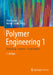 Polymer Engineering 1: Einführung, Synthese, Eigenschaften by Peter Eyerer, Helmut Schüle