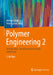 Polymer Engineering 2: Verarbeitung, Oberflächentechnologie, Gestaltung by Helmut Schüle, Peter Eyerer