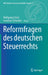 Reformfragen Des Deutschen Steuerrechts by Wolfgang Schön, Jonathan Schindler