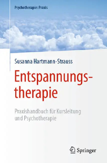 Entspannungstherapie: Praxishandbuch Für Kursleitung Und Psychotherapie by Susanna Hartmann-Strauss