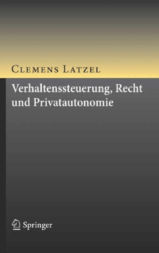 Verhaltenssteuerung, Recht Und Privatautonomie by Clemens Latzel
