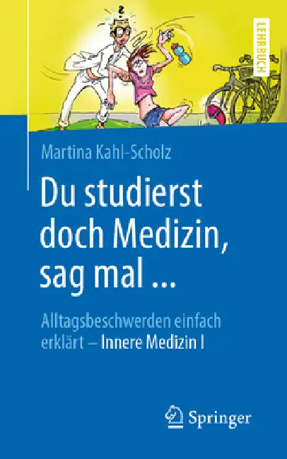 Du Studierst Doch Medizin, Sag Mal ...: Alltagsbeschwerden Einfach Erklärt - Innere Medizin I by Martina Kahl-Scholz