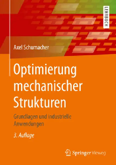 Optimierung Mechanischer Strukturen: Grundlagen Und Industrielle Anwendungen by Axel Schumacher