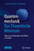 Quantenmechanik: Das Theoretische Minimum: Alles, Was Sie Brauchen, Um Physik Zu Treiben by Leonard Susskind, Art Friedman, Heiko Sippel
