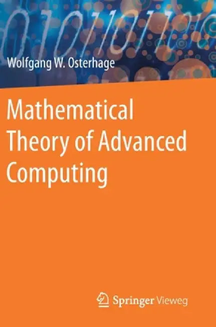 Mathematical Theory of Advanced Computing by Wolfgang W. Osterhage
