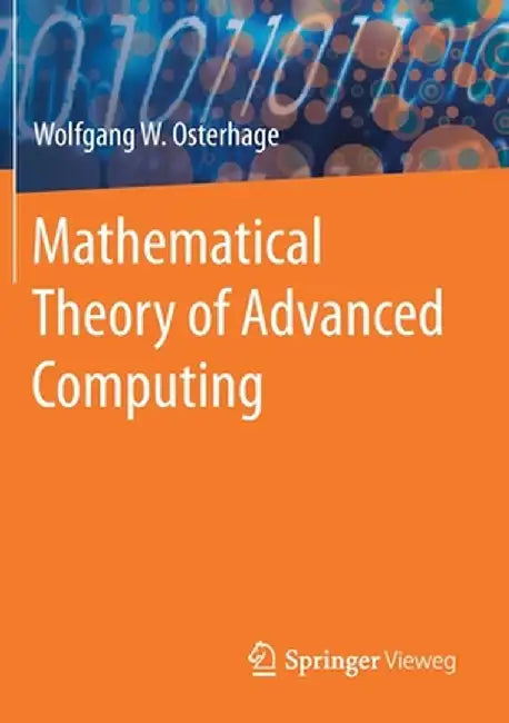 Mathematical Theory of Advanced Computing by Wolfgang W. Osterhage