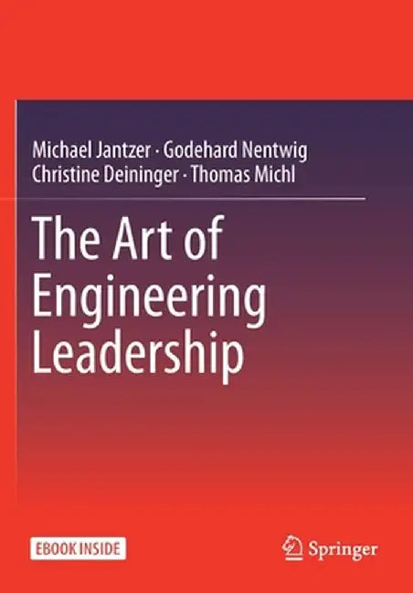 The Art of Engineering Leadership: Compelling Concepts and Successful Practice by Michael Jantzer