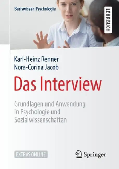 Das Interview: Grundlagen Und Anwendung in Psychologie Und Sozialwissenschaften by Karl-Heinz Renner