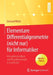 Elementare Differentialgeometrie (Nicht Nur) Für Informatiker: Mit Vielen Grafiken Und Visualisierungen in JavaScript by Edmund Weitz