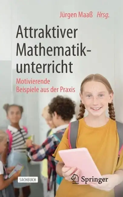 Attraktiver Mathematikunterricht: Motivierende Beispiele Aus Der Praxis by Jurgen Maa