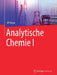 Analytische Chemie I by Ulf Ritgen
