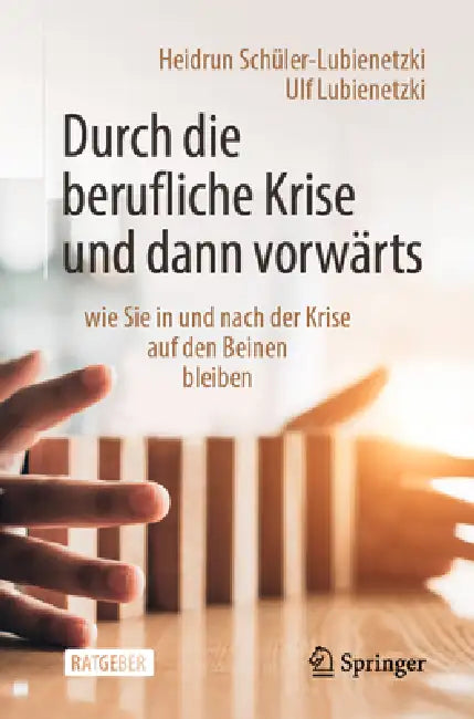 Durch Die Berufliche Krise Und Dann Vorwärts -: Wie Sie in Und Nach Der Krise Auf Den Beinen Bleiben by Heidrun Schüler-Lubienetzki, Ulf Lubienetzki