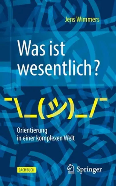Was Ist Wesentlich? - Orientierung in Einer Komplexen Welt by Jens Wimmers