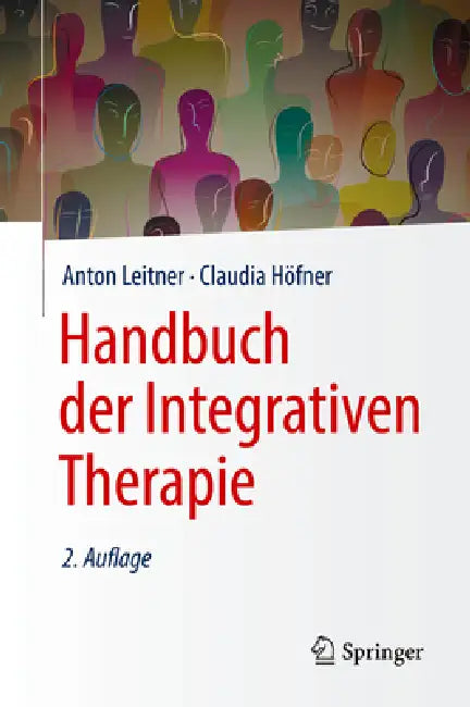 Handbuch Der Integrativen Therapie by Anton Leitner, Claudia Höfner