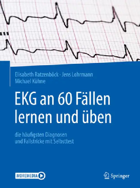 EKG an 60 Fällen Lernen Und Üben: Die Häufigsten Diagnosen Und Fallstricke Mit Selbsttest by Elisabeth Ratzenböck, Jens Lohrmann, Michael Kühne