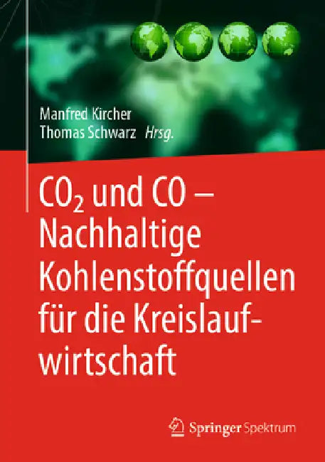 CO2 Und Co - Nachhaltige Kohlenstoffquellen Für Die Kreislaufwirtschaft by Manfred Kircher, Thomas Schwarz