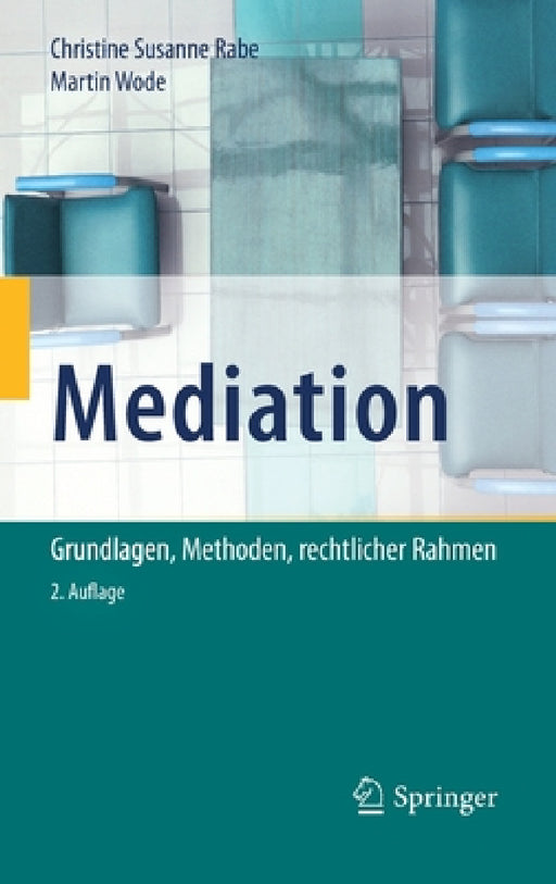 Mediation: Grundlagen, Methoden, Rechtlicher Rahmen by Christine Susanne Rabe, Martin Wode
