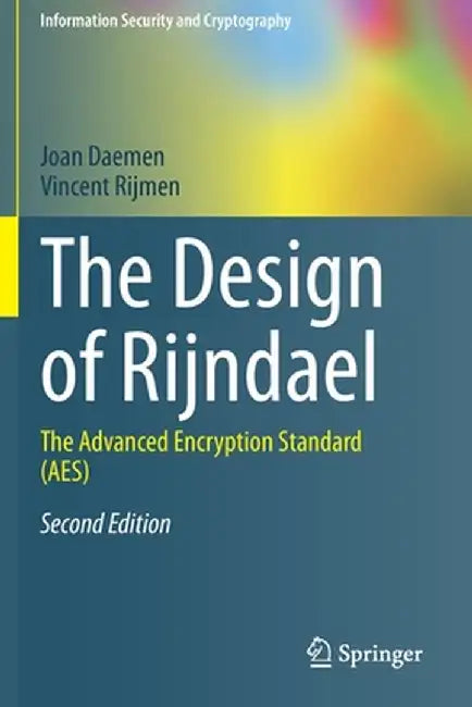 The Design of Rijndael: The Advanced Encryption Standard (Aes) by Joan Daemen