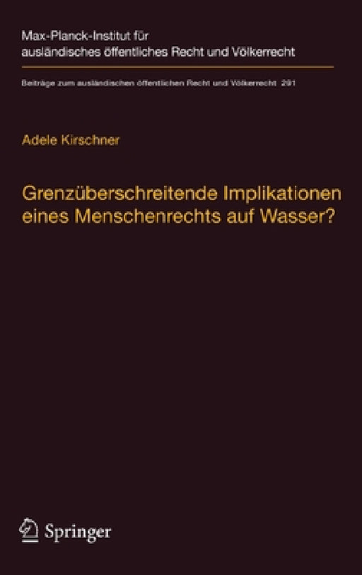 Grenzüberschreitende Implikationen Eines Menschenrechts Auf Wasser?: Reichweite, Auswirkungen Und Bedeutung Für Das Internationale Wasserrecht by Adele Kirschner