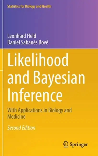 Likelihood and Bayesian Inference: With Applications in Biology and Medicine by Leonhard Held