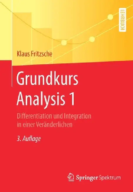 Grundkurs Analysis 1: Differentiation Und Integration in Einer Veränderlichen by Klaus Fritzsche