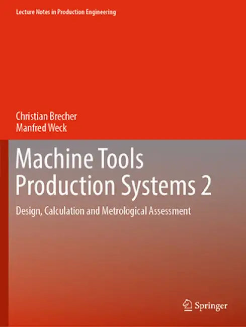 Machine Tools Production Systems 2: Design, Calculation and Metrological Assessment by Christian Brecher