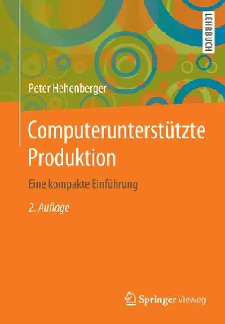 Computerunterstützte Produktion: Eine Kompakte Einführung by Peter Hehenberger