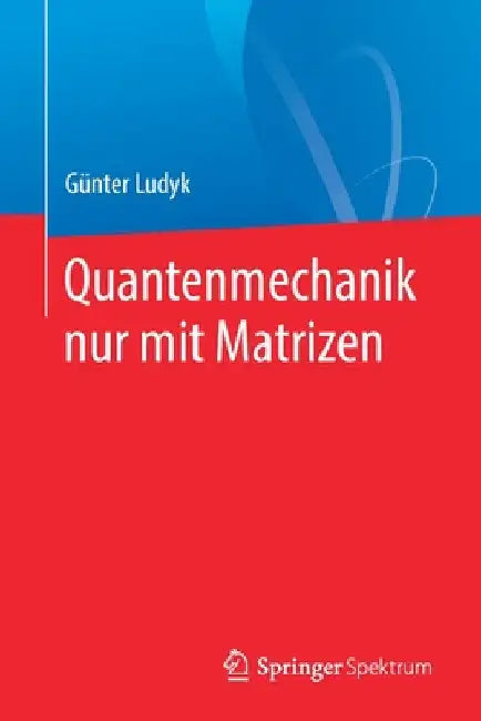 Quantenmechanik Nur Mit Matrizen by Günter Ludyk