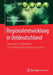 Regionalentwicklung in Ostdeutschland: Dynamiken, Perspektiven Und Der Beitrag Der Humangeographie by Sören Becker