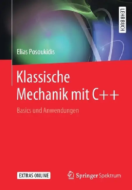 Klassische Mechanik Mit C++: Basics Und Anwendungen by Elias Posoukidis