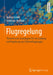 Flugregelung: Theoretische Grundlagen Für Die Lenkung Und Regelung Von Flächenflugzeugen by Walter Fichter, Johannes Stephan