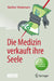 Die Medizin Verkauft Ihre Seele by Manfred Wiedemann