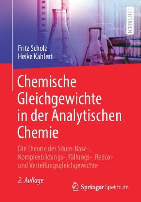 Chemische Gleichgewichte in Der Analytischen Chemie: Die Theorie Der Säure-Base-, Komplexbildungs-, Fällungs-, Redox- Und Verteilungsgleichgewichte by Fritz Scholz