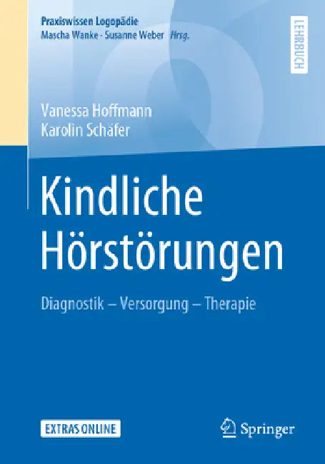 Kindliche Hörstörungen: Diagnostik - Versorgung - Therapie by Vanessa Hoffmann, Karolin Schäfer