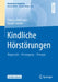 Kindliche Hörstörungen: Diagnostik - Versorgung - Therapie by Vanessa Hoffmann, Karolin Schäfer