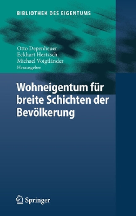 Wohneigentum Für Breite Schichten Der Bevölkerung by Otto Depenheuer, Eckhart Hertzsch, Michael Voigtländer