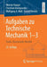 Aufgaben Zu Technische Mechanik 1-3: Statik, Elastostatik, Kinetik by Werner Hauger