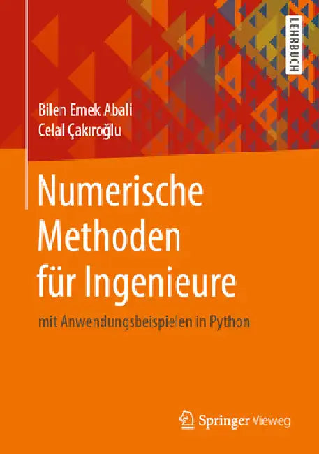 Numerische Methoden Für Ingenieure: Mit Anwendungsbeispielen in Python by Bilen Emek Abali, Celal Çakıroğlu