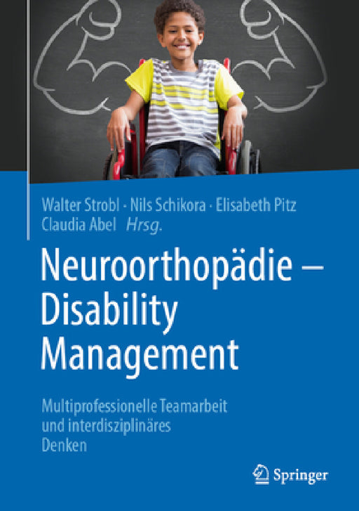 Neuroorthopädie - Disability Management: Multiprofessionelle Teamarbeit Und Interdisziplinäres Denken by Walter Michael Strobl, Nils Schikora, Elisabeth Pitz