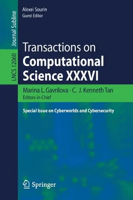 Transactions on Computational Science XXXVI: Special Issue on Cyberworlds and Cybersecurity by Marina L. Gavrilova