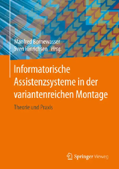 Informatorische Assistenzsysteme in Der Variantenreichen Montage: Theorie Und PRAXIS by Manfred Bornewasser, Sven Hinrichsen